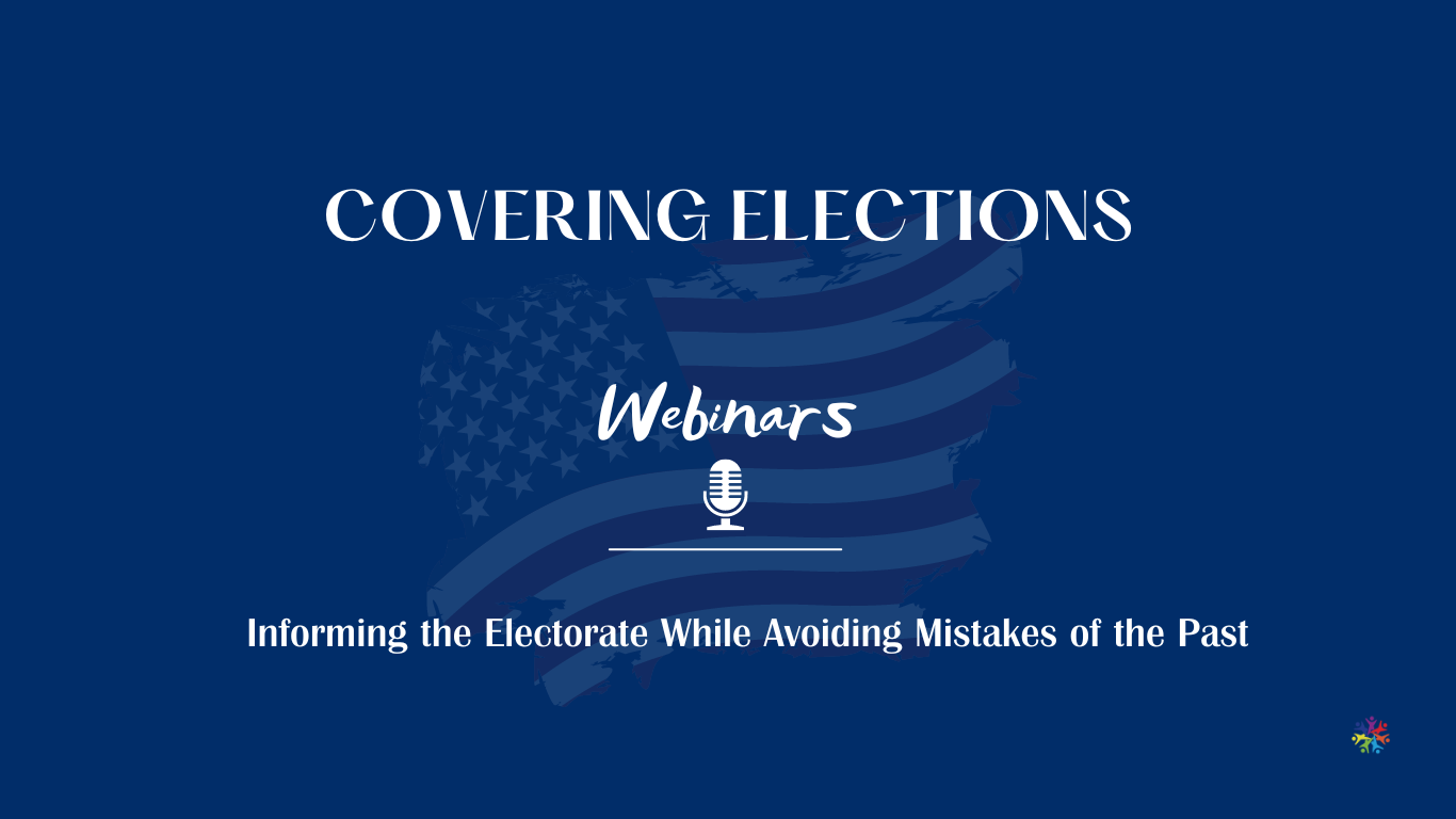 This is a blue image with white text that says Covering Elections Webinars.